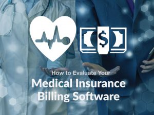 How to Evaluate your Medial Insurance Billing Software