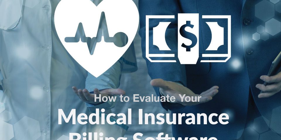 How to Evaluate your Medial Insurance Billing Software