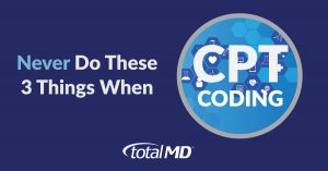 CPT Coding - Never do These Things