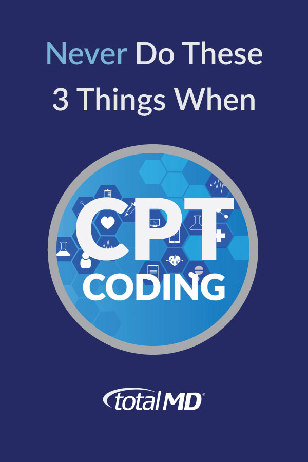 CPT Coding - Never do These Things