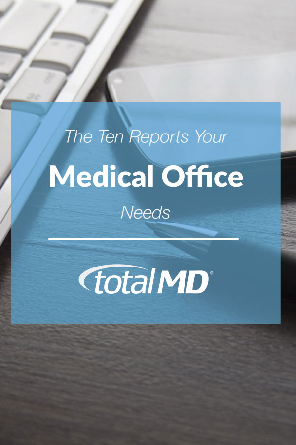 10 Reports Medical Offices Need