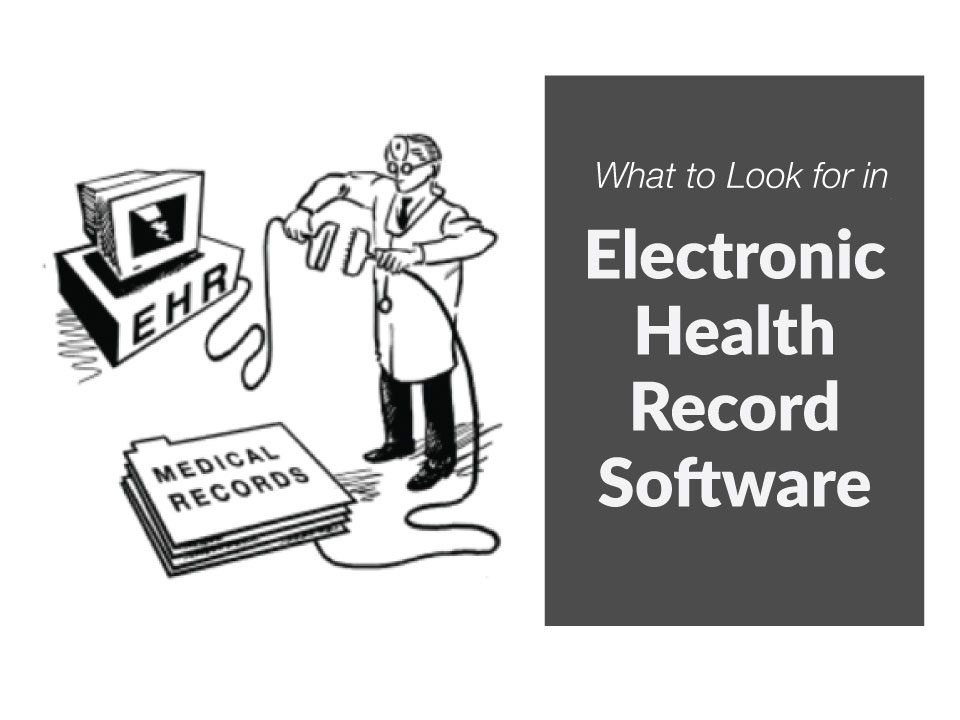 What to look for in Electronic Health Records Software (EHR)